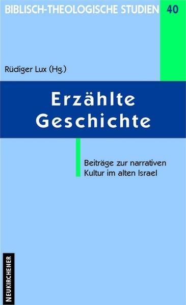 Erzählte Geschichte Beiträge zur narrativen Kultur im alten Israel - Lux, Rüdiger, Christof Hardmeier  und Andreas Kunz