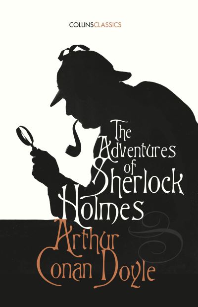 The Adventures of Sherlock Holmes: Arthur Conan Doyle (Collins Classics) - Conan Doyle,  Arthur
