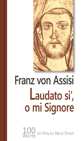 Laudato si`, o mi Signore 100 Worte von Franz von Assisi 1. Neuausgabe, 2016 - Franz von Assisi und Wolfgang Bader