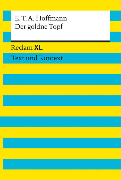 Der goldne Topf. Textausgabe mit Kommentar und Materialien Reclam XL – Text und Kon - Hoffmann, E.T.A. und Heike Wirthwein