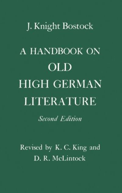 A Handbook on Old High German Literature - King K., C., R. McLintock D.  und Knight Bostock J.
