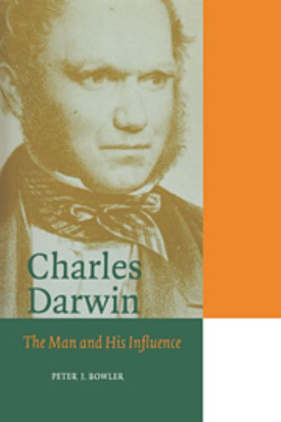 Charles Darwin: The Man and his Influence (Cambridge Science Biographies) - Bowler Peter, J. und David Knight
