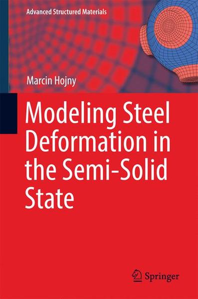 Modeling Steel Deformation in the Semi-Solid State  1st ed. 2017 - Hojny, Marcin