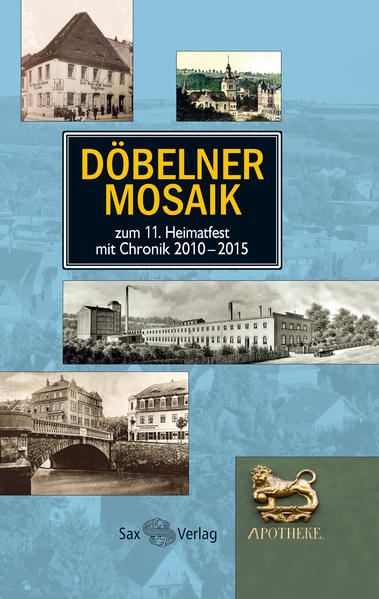 Döbelner Mosaik 2016 zum 11. Heimatfest mit Chronik 2010–2 - Stadt Döbeln