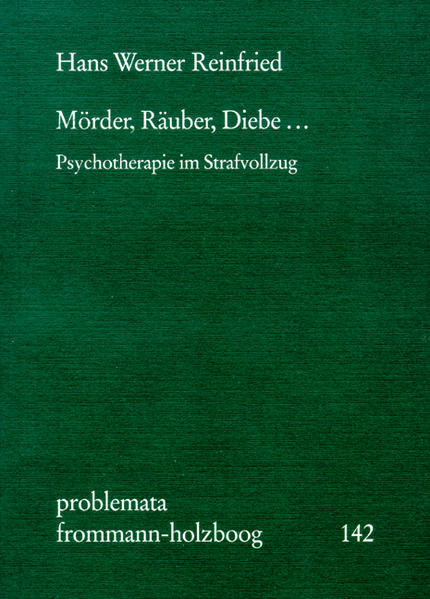 Mörder, Räuber, Diebe ... Psychotherapie im Strafvollzug - Reinfried, Hans-Werner und Eckhart Holzboog