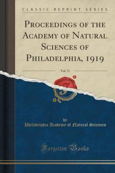 Proceedings of the Academy of Natural Sciences of Philadelphia, 1919, Vol. 71 (Classic Reprint) - Sciences Philadelphia Academy Of, Natura