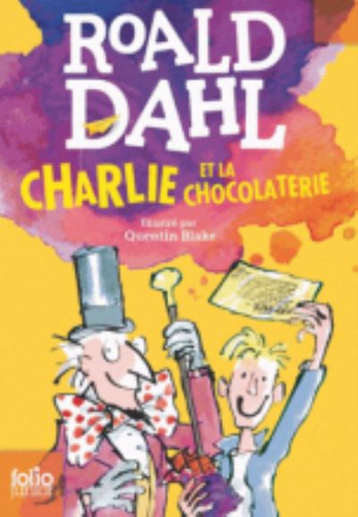 Charlie et la chocolaterie - Dahl,  Roald,  Quentin Blake  und  Elizabeth Gaspar