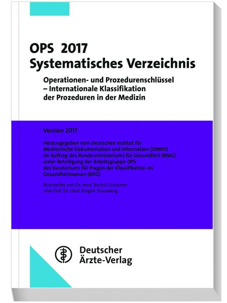 OPS 2017 Systematisches Verzeichnis Operationen und Prozedurenschlüssel - internationale Klassifikation der Prozeduren in der Medizin - Graubner, Bernd und Jürgen Stausberg