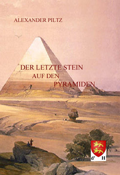 Der letzte Stein auf den Pyramiden - Piltz, Alexander