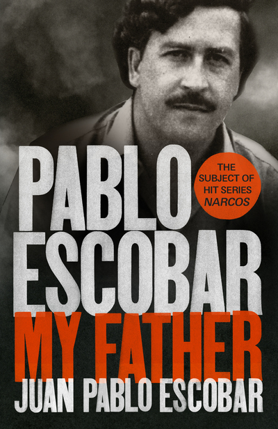Pablo Escobar: My Father - Escobar Juan, Pablo