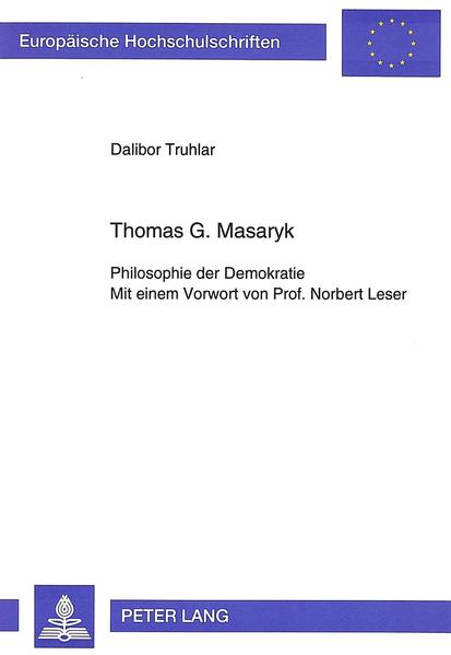 Thomas G. Masaryk Philosophie der Demokratie - Truhlar, Dalibor