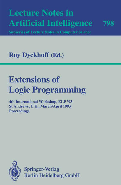 Extensions of Logic Programming 4th International Workshop, ELP `93, St Andrews, U.K., March 29 - April 1, 1993. Proceedings - Dyckhoff, Roy
