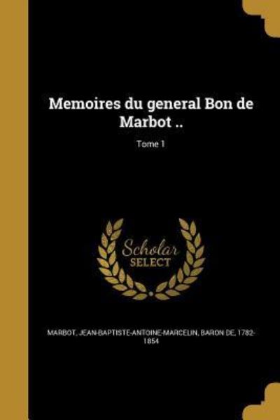 FRE-MEMOIRES DU GENERAL BON DE - Marbot,  Jean-Baptiste-Antoine-Marcelin
