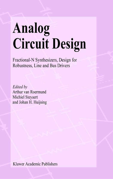 Analog Circuit Design Fractional-N Synthesizers, Design for Robustness, Line and Bus Drivers 2003 - Roermund, Arthur H.M. van, Michiel Steyaert  und Johan Huijsing