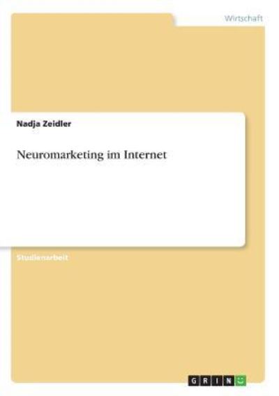 Neuromarketing im Internet  1. - Zeidler, Nadja