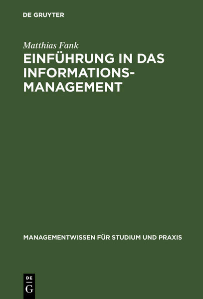Einführung in das Informationsmanagement Grundlagen, Methoden, Konzepte - Fank, Matthias