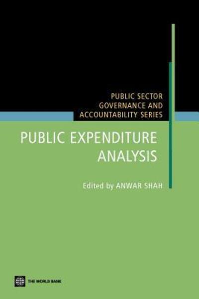 Public Expenditure Analysis (PUBLIC SECTOR, GOVERNANCE, AND ACCOUNTABILITY SERIES) - Shah, Anwar