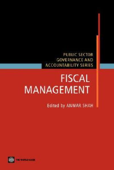 Fiscal Management (PUBLIC SECTOR, GOVERNANCE, AND ACCOUNTABILITY SERIES) - Shah, Anwar