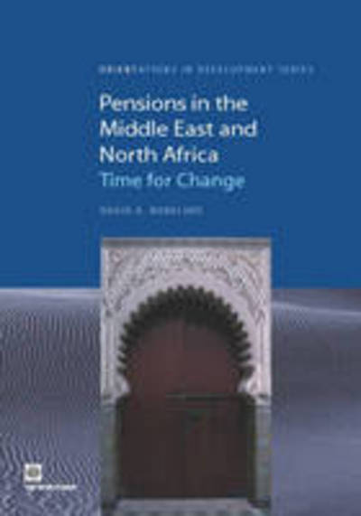 Pensions in the Middle East And North Africa: Time For Change (Orientations in Development, Band 45) - Robalino David, A., Edward Whitehouse N. Mataoanu Anca  u. a.