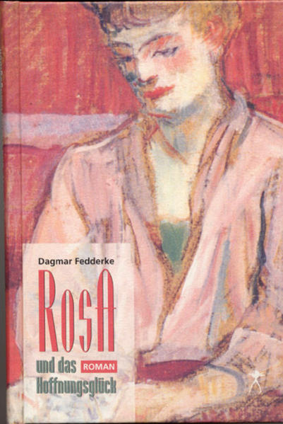 Rosa und das Hoffnungsglück Roman - Fedderke, Dagmar