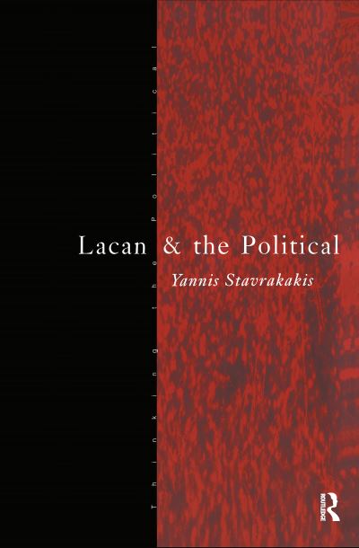 Lacan and the Political (Thinking the Political) - Stavrakakis, Yannis
