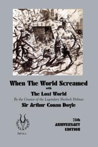 When the World Screamed, with The Lost World - Doyle Sir Arthur, Conan