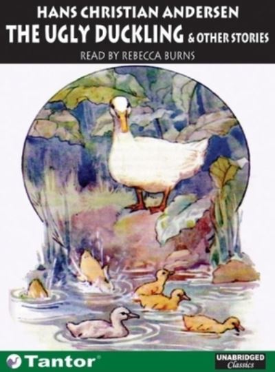 The Ugly Duckling: And Other Stories - Andersen Hans, Christian und Rebecca Burns