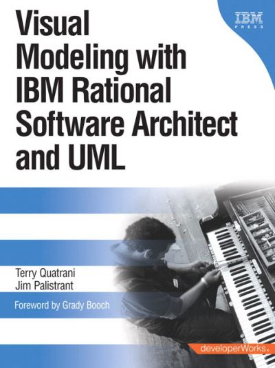 Visual Modeling with IBM Rational Software Architect and UML (DeveloperWorks) - Quatrani, Terry und Jim Palistrant