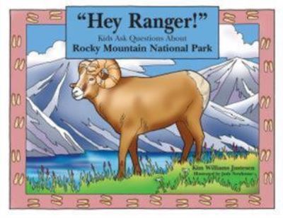 Hey Ranger! Kids Ask Questions About Rocky Mountain National Park - Justesen Kim, Williams und Judy Newhouse