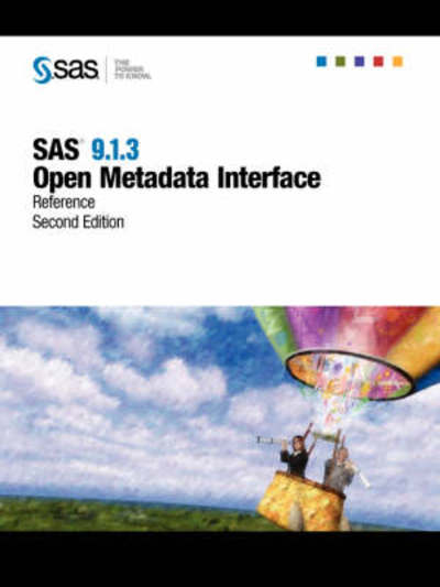 SAS 9.1.3 Open Metadata Interface: Reference, Second Edition - Institute, SAS