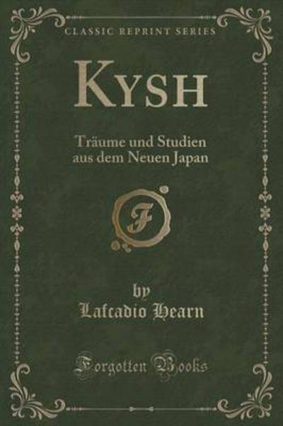 Kyushu: Träume und Studien aus dem Neuen Japan (Classic Reprint) - Hearn, Lafcadio