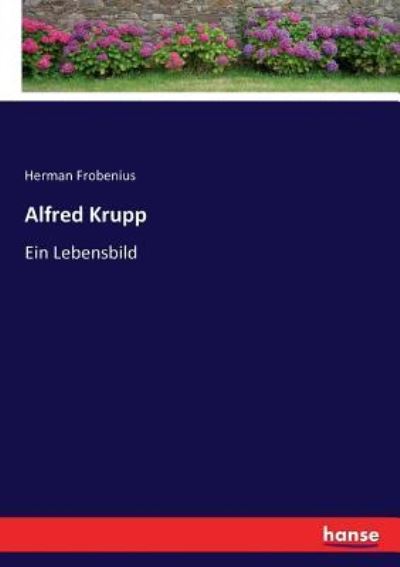 Alfred Krupp: Ein Lebensbild - Frobenius Herman, Frobenius