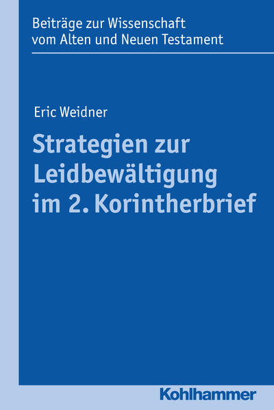 Strategien zur Leidbewältigung im 2. Korintherbrief - Weidner, Eric, Walter Dietrich  und Ruth Scoralick