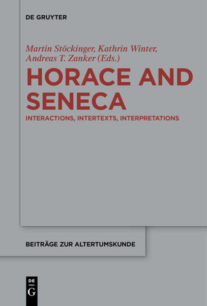 Horace and Seneca Interactions, Intertexts, Interpretations - Stöckinger, Martin, Kathrin Winter  und Andreas T. Zanker