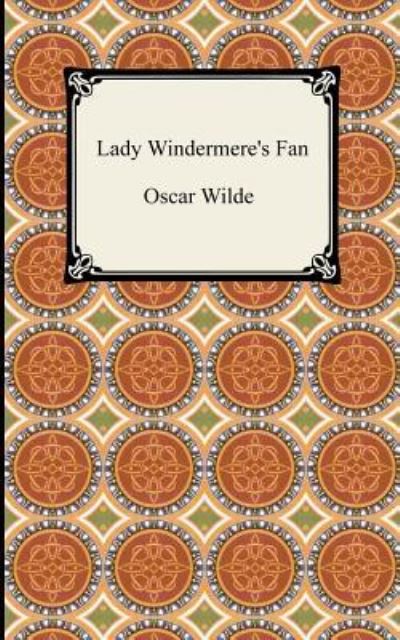 Lady Windermere`s Fan - Wilde, Oscar