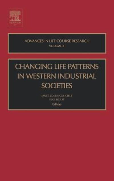 Changing Life Patterns in Western Industrial Societies (Volume 8) (Advances in Life Course Research, Volume 8) - Zollinger Giele, Janet und Elke Holst