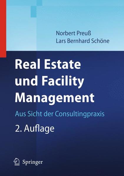Real Estate und Facility Management Aus Sicht der Consultingpraxis - Preuß, Norbert und Lars Schöne