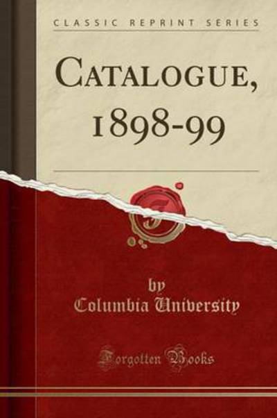 Catalogue, 1898-99 (Classic Reprint) - University, Columbia