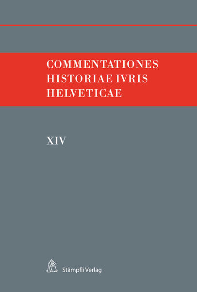 Commentationes Historiae Iuris Helveticae XIV - Hafner, Felix, Andreas Kley  und Victor Monnier