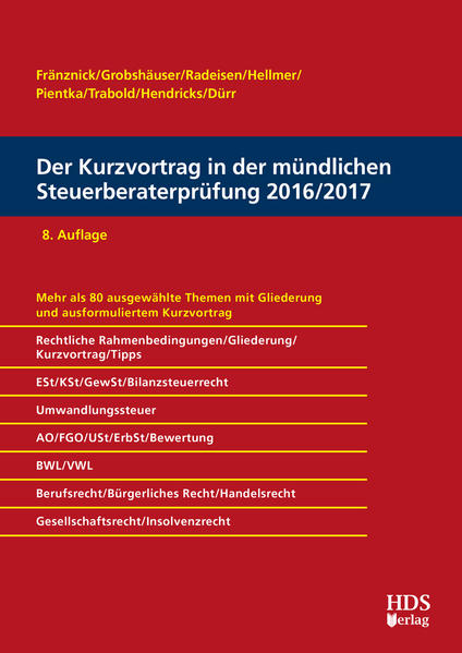 Der Kurzvortrag in der mündlichen Steuerberaterprüfung 2016/2017 - Fränznick, Thomas, Uwe Grobshäuser  und Rolf-Rüdiger Radeisen