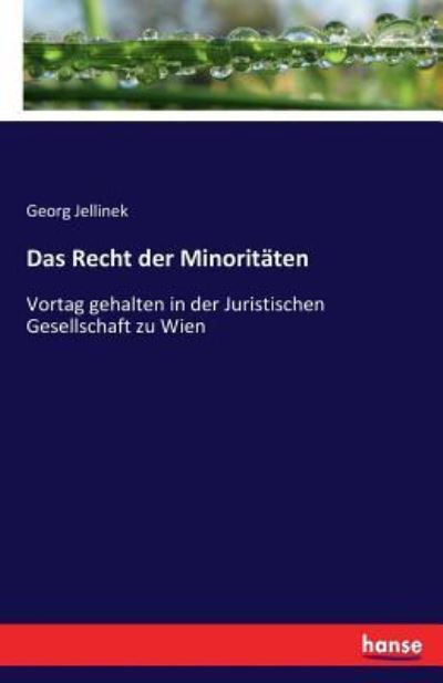 Das Recht der Minoritäten: Vortag gehalten in der Juristischen Gesellschaft zu Wien - Jellinek, Georg