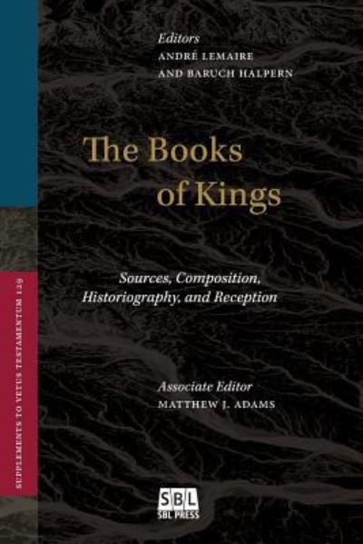 The Books of Kings: Sources, Composition, Historiography, and Reception (Supplements to Vetus Testamentum, Band 129) - Halpern,  Baruch und  André Lemaire
