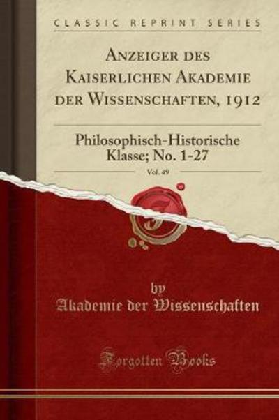 Anzeiger des Kaiserlichen Akademie der Wissenschaften, 1912, Vol. 49: Philosophisch-Historische Klasse; No. 1-27 (Classic Reprint) - Wissenschaften Akademie, Der