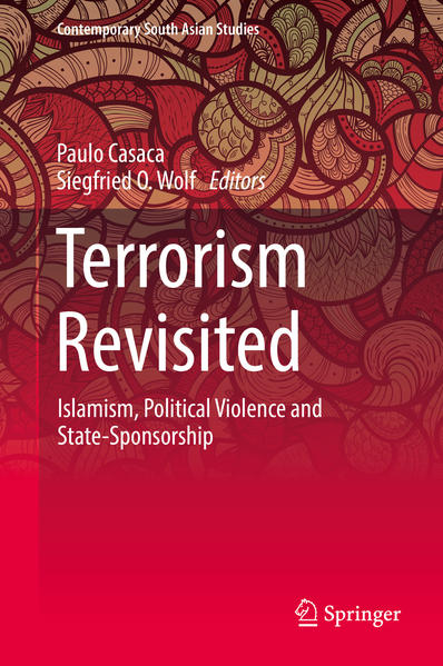 Terrorism Revisited Islamism, Political Violence and State-Sponsorship - Casaca, Paulo und Siegfried O. Wolf