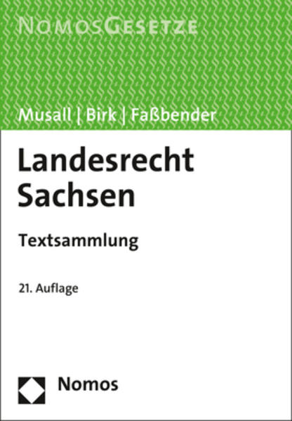 Landesrecht Sachsen Textsammlung - Rechtsstand: 15. Februar 2017 - Musall, Peter, Hans-Jörg Birk  und Kurt Faßbender