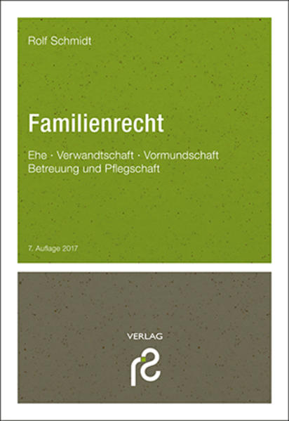Familienrecht Ehe, Verwandtschaft, Vormundschaft, Betreuung und Pflegschaft - Schmidt, Rolf