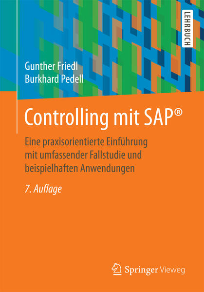 Controlling mit SAP® Eine praxisorientierte Einführung mit umfassender Fallstudie und beispielhaften Anwendungen - Friedl, Gunther und Burkhard Pedell