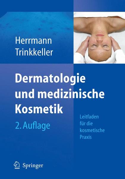 Dermatologie und medizinische Kosmetik Leitfaden für die kosmetische Praxis - Herrmann, Konrad und U. Trinkkeller