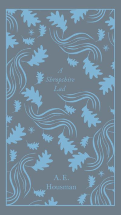 A Shropshire Lad: Housman A E (Penguin Clothbound Poetry) - Housman, A.E.