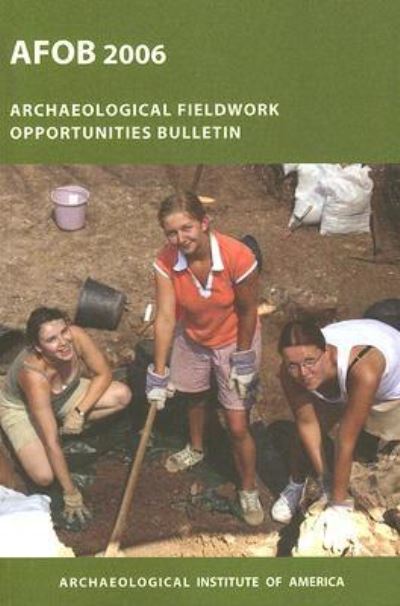The Archaeological Fieldwork Opportunities Bulletin: Afob 2006 (ARCHAEOLOGICAL FIELDWORK OPPORTUNITIES BULLETIN 2006) - Lord, Vanessa und Kevin Mullen
